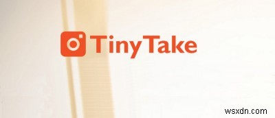 TinyTake, a Small (But Powerful) Screenshot and Screencast Tool
