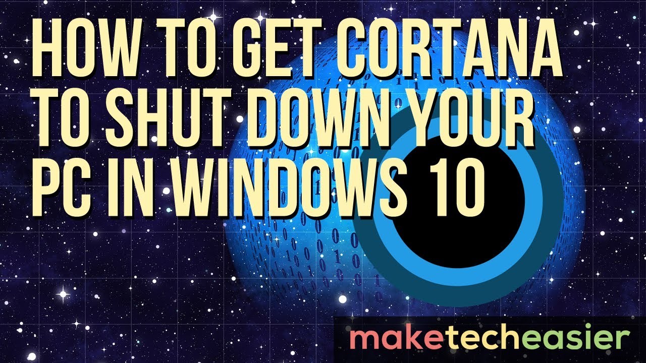 How to Get Cortana to Shut Down Your PC in Windows 10
