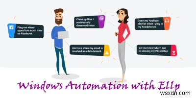 Automate Your Daily Tasks in Windows and Improve Productivity With Ellp