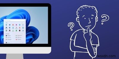 11 Questions You’re Probably Asking About Windows 11