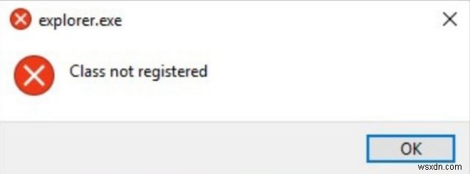 How to Fix Explorer Class Not Registered Error in Windows 10