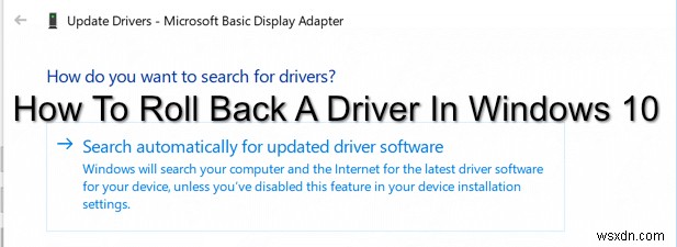 How To Roll Back A Driver In Windows 10
