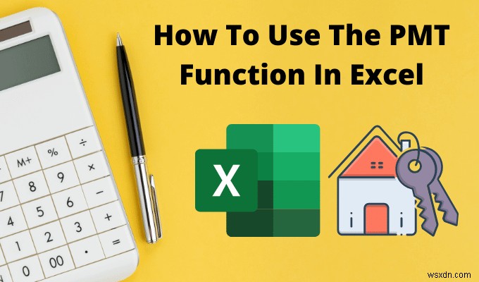 How To Use The PMT Function In Excel
