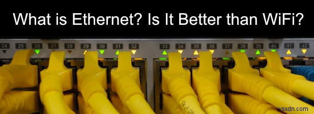 HDG Explains: What Is Ethernet & Is It Better Than Wifi?