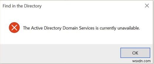 Fixed: The Action Directory Domain Services is Currently Unavailable Windows 10