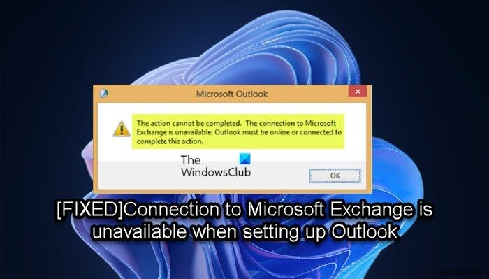 Connection to Microsoft Exchange is unavailable when setting up Outlook