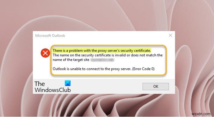 There is a problem with the proxy server’s security certificate – Outlook error