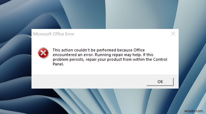 This action couldn’t be performed because Office encountered an error