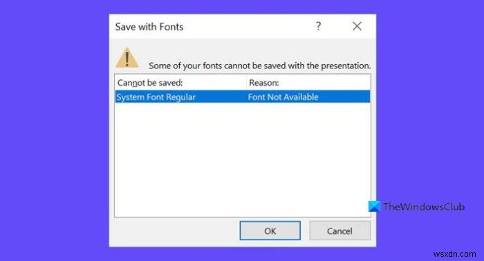 Some of your fonts cannot be saved with the presentation in PowerPoint
