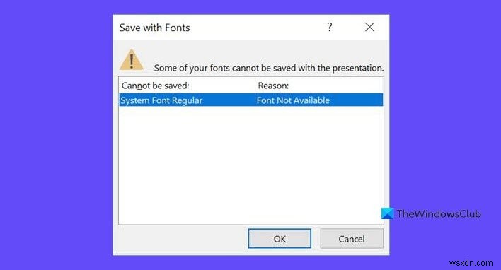 Some of your fonts cannot be saved with the presentation in PowerPoint