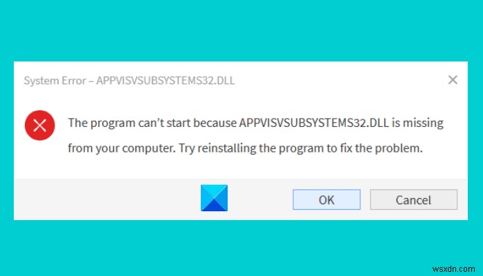 The program can’t start because AppVIsvSubsystems32.dll is missing – Office error