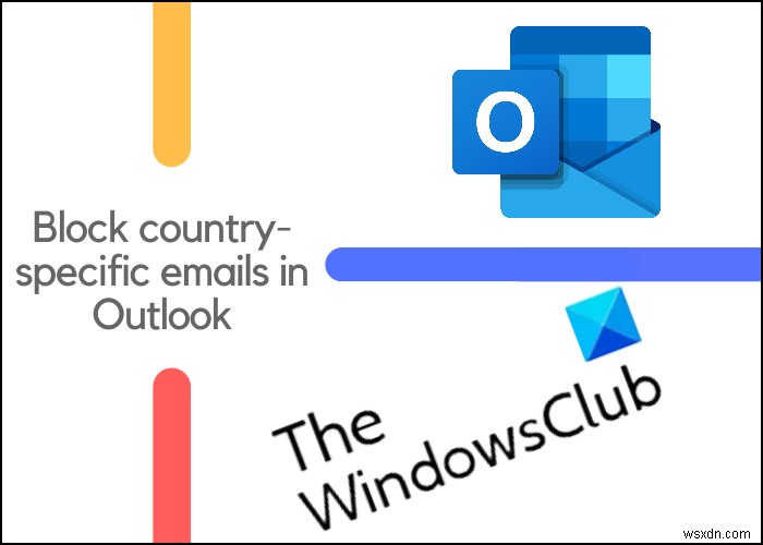 How to block country-specific emails in Outlook