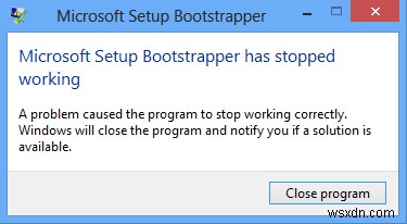 Microsoft Setup Bootstrapper has stopped working while installing Office