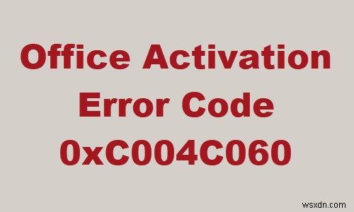 Fix Office Activation error 0xc004c060