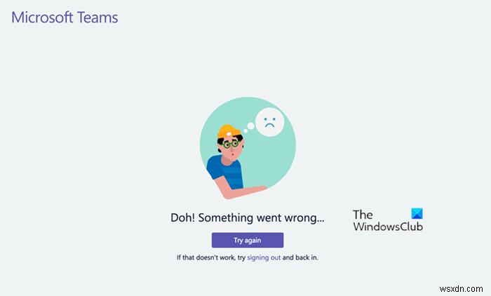 Doh! Something went wrong error in Microsoft Teams