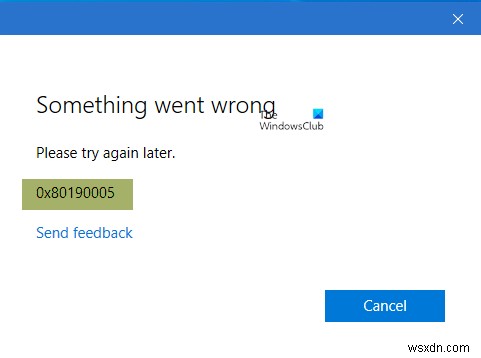 Something went wrong, 0x80190005 – Outlook error on Windows 11/10