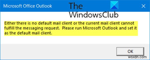 The current mail client cannot fulfill the messaging request – Outlook error