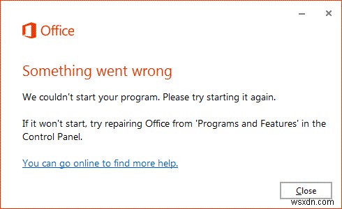 Something went wrong, We couldn’t start your program – Office error
