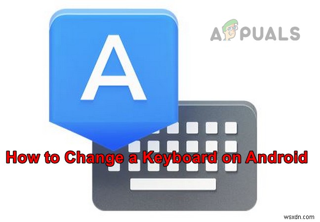 How to Change a Keyboard on Android?