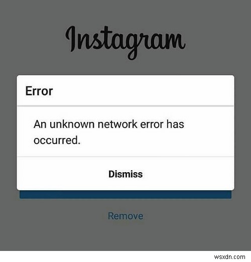 Fix: Unknown Network Error on Instagram
