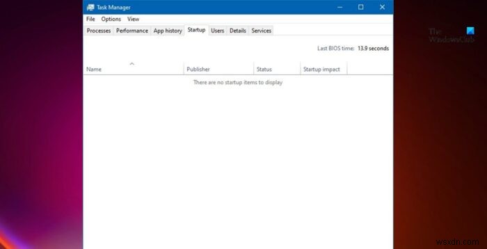 There are no startup items to display; Startup items not appearing in Task Manager