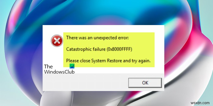 Fix System Restore Error 0x8000FFFF Catastrophic Failure on Windows 11/10