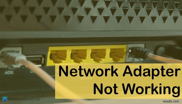 Network Adapter not working in Windows 11/10