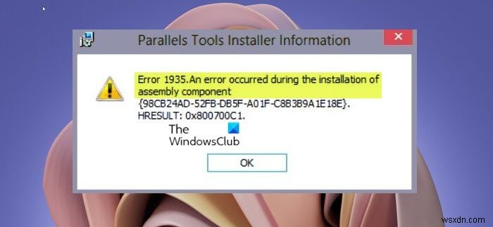 Error 1935 An error occurred during the installation of assembly component