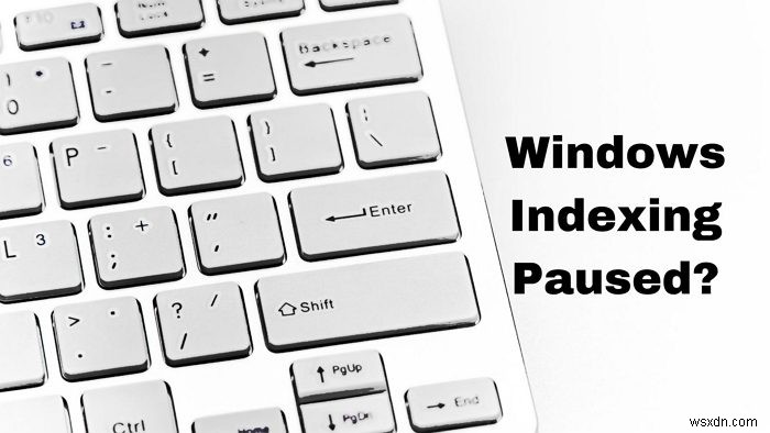 Search Indexing has been temporarily paused in Windows 11/10