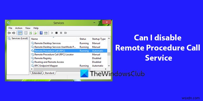 Can I disable Remote Procedure Call Service on Windows 11/10?