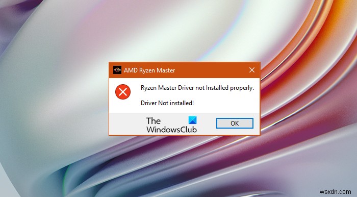 Ryzen Master Driver not installed properly on Windows PC