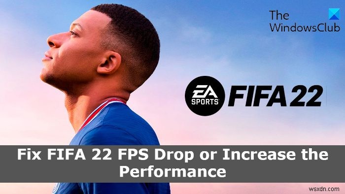 Fix FIFA 22 FPS Drop and Increase FIFA Performance on Windows PC