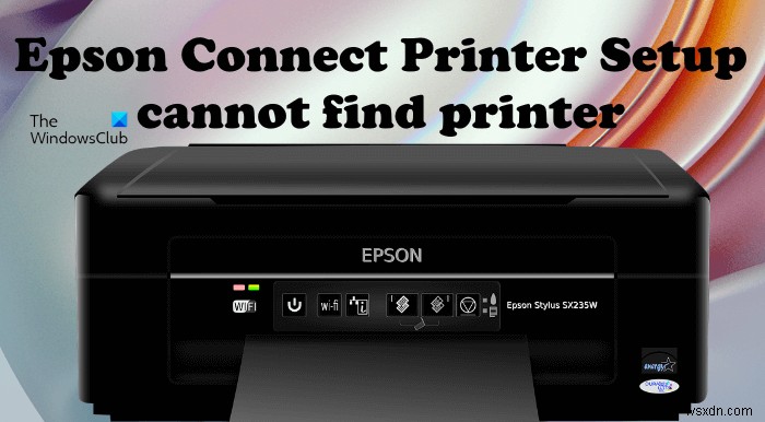 Epson Connect Printer Setup cannot find printer in Windows 11/10