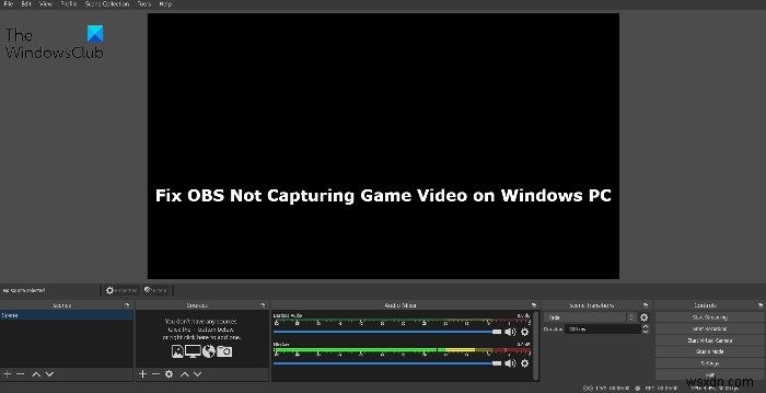 Fix OBS not capturing Game Video on Windows PC