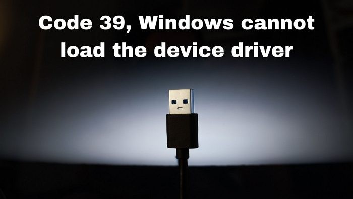 Code 39, Windows cannot load the device driver, USB problem