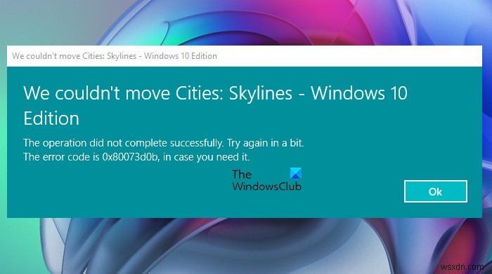 Fix We couldn’t move error 0x80073d0b on Windows PC