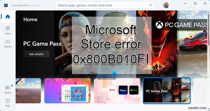 Fix Microsoft Store error 0x800B010FI