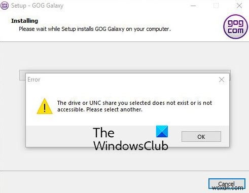 The drive or UNC share you selected does not exist or is not accessible GOG Galaxy error