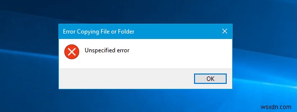 Unspecified error when copying a file or folder in Windows 11/10