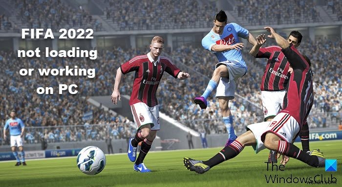 FIFA 2022 not loading or working on PC