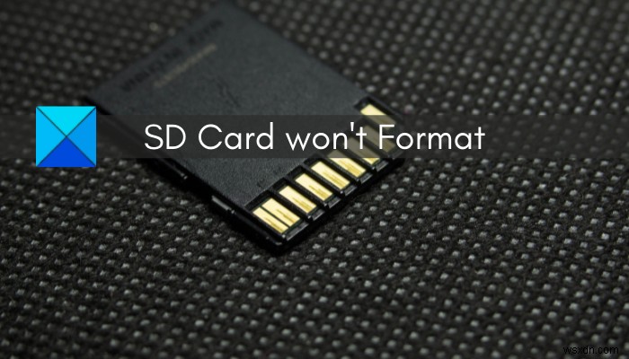 SD Card won’t format on Windows 11/10 [Fixed]