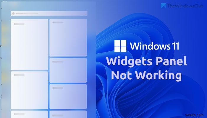 Windows 11 Widgets panel not working