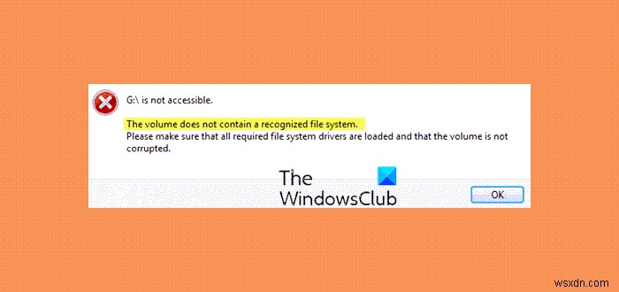 The volume does not contain a recognized file system message on Windows 11/10