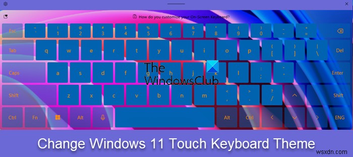 How to create custom theme for Touch keyboard in Windows 11
