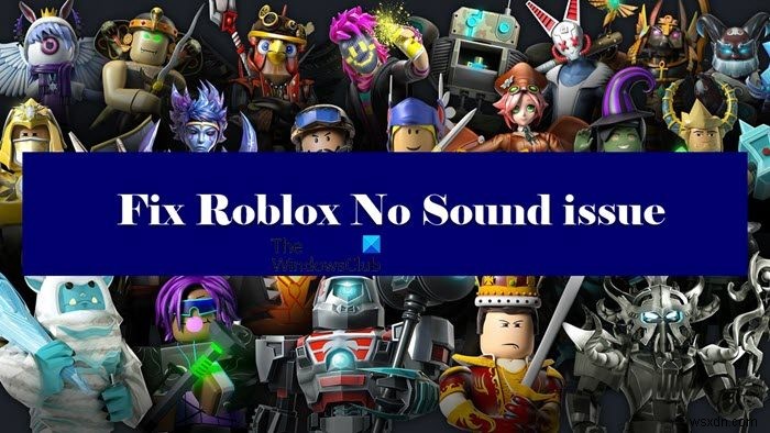 No sound in Roblox? Get sound back in Roblox!