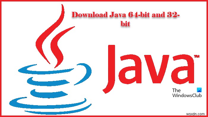 Where to download Java 64-bit and 32-bit for Windows 11/10?