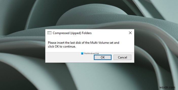 Compressed (zipped) folders, Please insert the last disk of the multi-volume set