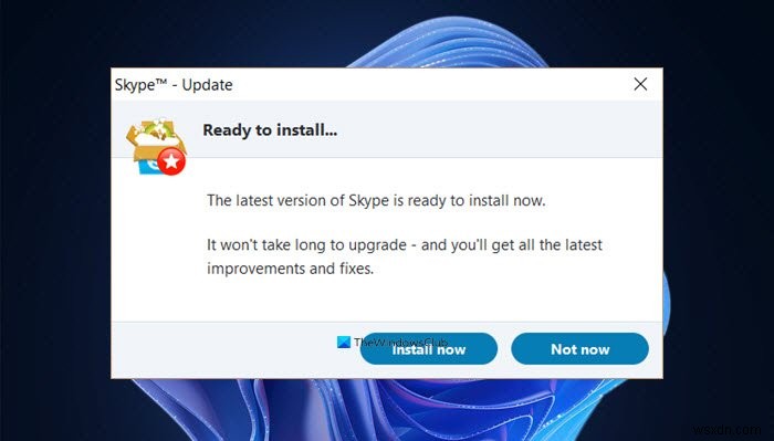 Skype installs every time I open it in Windows 11/10