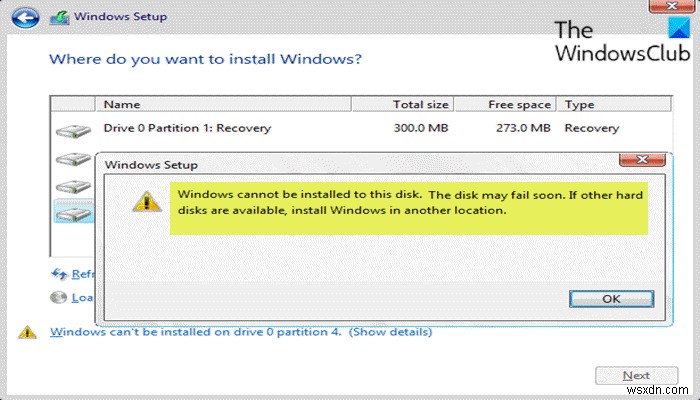 Windows cannot be installed to this disk, The disk may fail soon