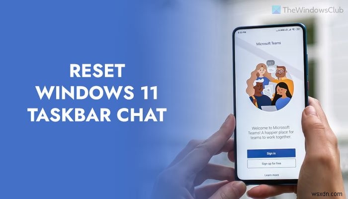 How to reset Taskbar Chat to factory defaults in Windows 11